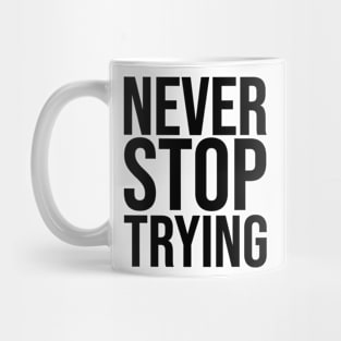 Never Stop Trying Mug